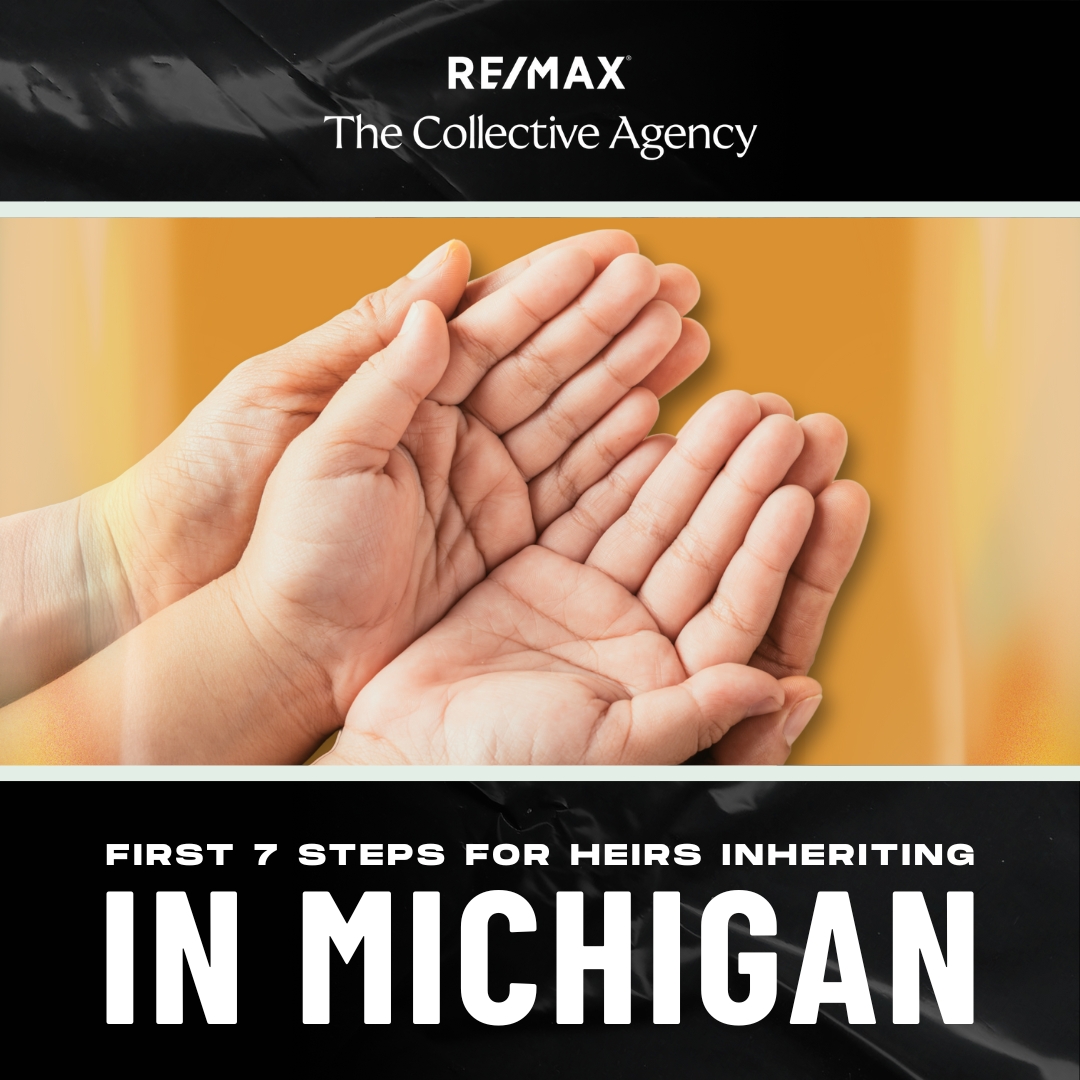 First 7 Steps for Heirs Inheriting Property in Michigan